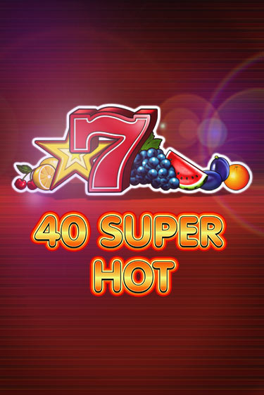 40 Super Hot демо игра онлайн | GMSlots Казино бесплатно